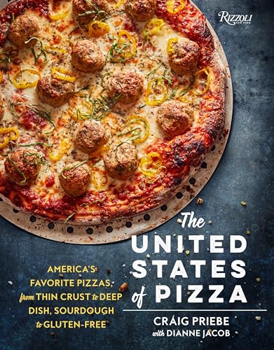 The United States of Pizza: America's Favorite Pizzas, From Thin Crust to Deep Dish, Sourdough to Gluten-Free